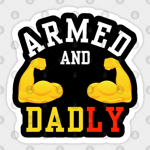ARMED AND DADLY FUNNY FATHER BUFF DAD BOD MUSCLE GYM WORKOUT Sticker by CoolFactorMerch